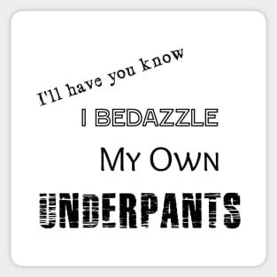 I Bedazzle My Own Underpants Sticker